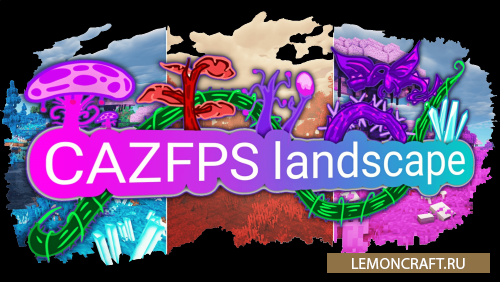 Мод на красочные биомы CAZfps Landscape [1.15.2] [1.14.4] [1.12.2]
