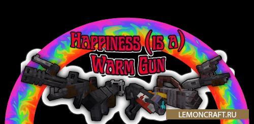 Мод на оружие из игр Happiness (is a) Warm Gun [1.16.5]